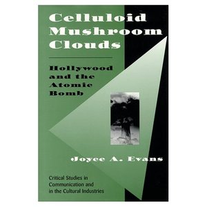 Celluloid Mushroom Clouds: Hollywood And Atomic Bomb (repost)