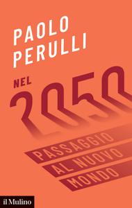 Paolo Perulli - Nel 2050. Passaggio al nuovo mondo