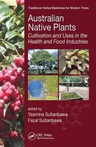 Australian Native Plants: Cultivation and Uses in the Health and Food Industries