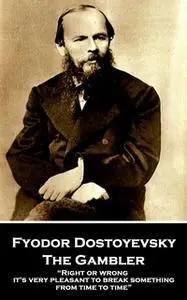 «The Gambler» by Fyodor Dostoyevsky
