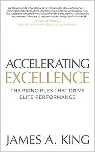 Accelerating Excellence: The Principles that Drive Elite Performance