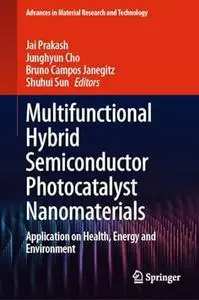 Multifunctional Hybrid Semiconductor Photocatalyst Nanomaterials