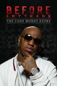Before Anythang: The Cash Money Story (2018)