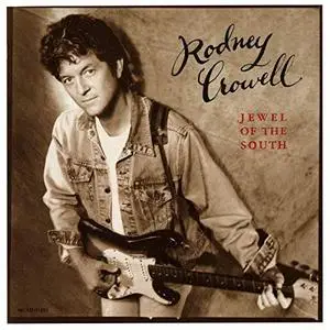 Rodney Crowell - Jewel Of The South (1995/2019)