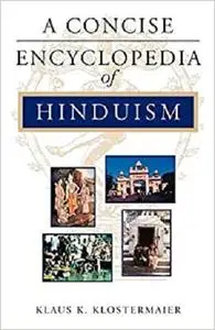 A Concise Encyclopedia of Hinduism (Concise Encyclopedia of World Faiths)
