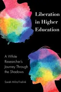 Liberation in Higher Education: A White Researchers Journey Through the Shadows