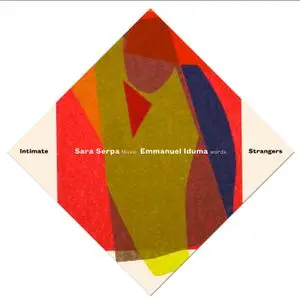 Sara Serpa & Emmanuel Iduma - Intimate Strangers (2021) [Official Digital Download 24/96]