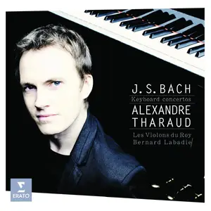 Alexandre Tharaud, Les Violons du Roy, Bernard Labadie - J.S. Bach: Keyboard concertos (2011)