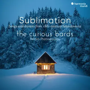 The Curious Bards & Ilektra Platiopoulou - Sublimation: Songs and Dances From 18th-Century Scandinavia (2025)