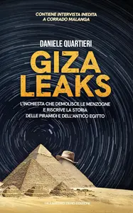 Giza Leaks: L’inchiesta che demolisce le menzogne e riscrive la storia delle Piramidi e dell’antico Egitto