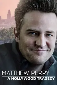 Matthew Perry: A Hollywood Tragedy (2025)