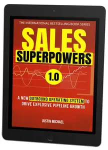 Sales Superpowers: A New Outbound Operating System To Drive Explosive Pipeline Growth