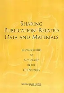 Sharing Publication-Related Data and Materials: Responsibilities of Authorship in the Life Sciences