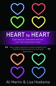 Heart to Heart: Eight Ways to Understand and Heal Your Vital Connection to God