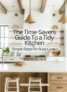 A Time-Savers Guite to a Tidy Kitchen: Simple Steps for Busy Lives