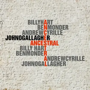 John O'Gallagher, Ben Monder, Andrew Cyrille, Billy Hart - ANCESTRAL (2025) [Official Digital Download 24/96]