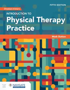 Dreeben-Irimia's Introduction to Physical Therapy Practice, 5th Edition