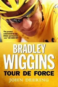 Bradley Wiggins: Tour de Force