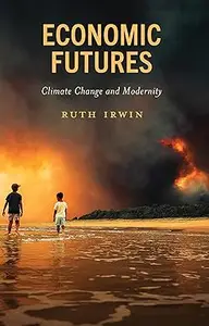 Economic Futures: Climate Change and Modernity