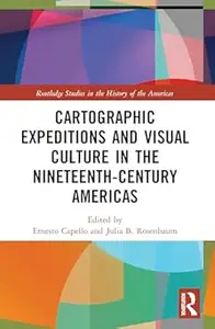 Cartographic Expeditions and Visual Culture in the Nineteenth-Century Americas (Repost)