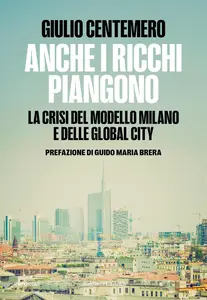 Giulio Centemero - Anche i ricchi piangono