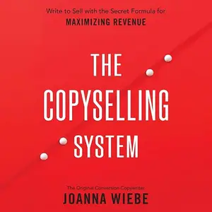 The Copyselling System: The Secret System for Driving Conversions and Maximizing Revenue [Audiobook]
