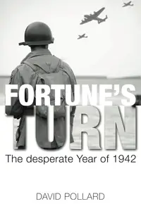 Fortune’s Turn: The Desperate Year of 1942