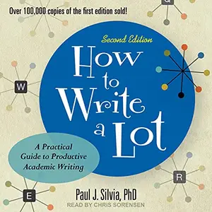 How to Write a Lot (2nd Edition): A Practical Guide to Productive Academic Writing [Audiobook]