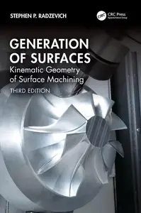 Generation of Surfaces: Kinematic Geometry of Surface Machining, 3rd Edition