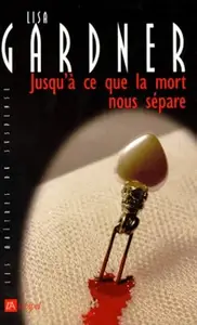 Lisa Gardner, "Jusqu'à ce que la mort nous sépare"
