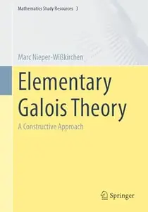 Elementary Galois Theory: A Constructive Approach