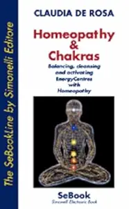Homeopathy & Chakras: Balancing, cleansing and Activating EnergyCentres with Homeopathy