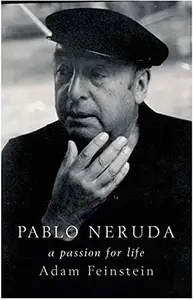 Pablo Neruda: A Passion for Life