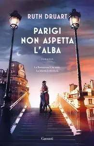 Ruth Druart - Parigi non aspetta l'alba
