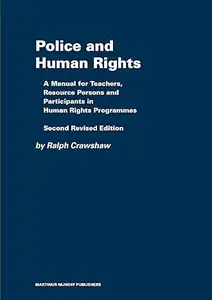 Police and Human Rights: A Manual for Teachers and Resource Persons and for Participants in Human Rights Programmes