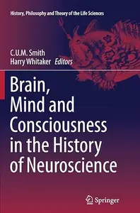 Brain, Mind and Consciousness in the History of Neuroscience (Repost)