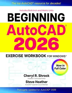 Beginning AutoCAD® 2026 Exercise Workbook: For Windows®