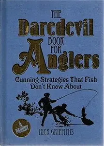 The Daredevil Book for Anglers: Cunning Strategies That Fish Don't Know About.