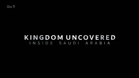 ITV - Kingdom Uncovered: Inside Saudi Arabia (2024)