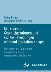 Marxistische Geschichtskulturen und soziale Bewegungen während des Kalten Krieges