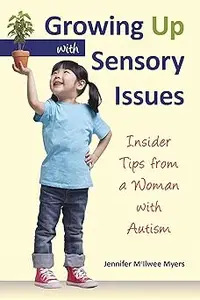 Growing Up with Sensory Issues: Insider Tips from a Woman with Autism