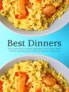 Best Dinners: From Casseroles to Roasted Vegetables