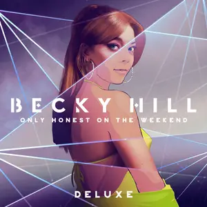 Becky Hill - Only Honest On The Weekend (Deluxe) (2022) [Official Digital Download]