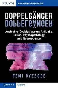 Doppelgänger: Analysing ‘Doubles' across Antiquity, Fiction, Psychopathology, and Neuroscience