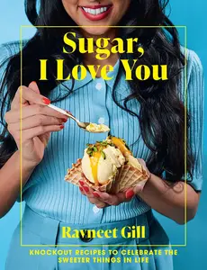 Sugar, I Love You: The delicious dessert cookbook from bestselling Junior Great British Bake Off judge