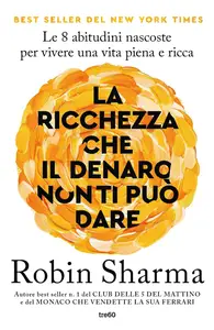 Robin S. Sharma - La ricchezza che il denaro non ti può dare