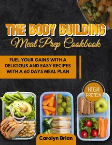 The Body Building Meal Prep Cookbook