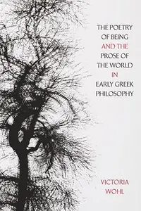 The Poetry of Being and the Prose of the World in Early Greek Philosophy