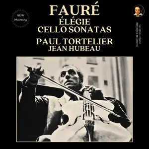 Paul Tortelier & Jean Hubeau - Fauré: Élégie & Cello Sonatas (Remastered) (1962/2024) [Official Digital Download 24/96]