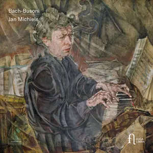 Jan Michiels - Bach-Busoni: Choralvorspiele, Fantasia Contrappuntistica (2019)